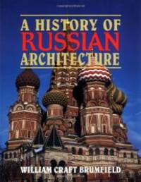 A History of Russian Architecture by William Craft Brumfield - 1997-08-01