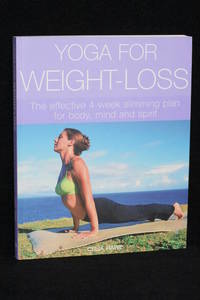 Yoga For Weight-Loss; The Effective 4-Week Slimming Plan for Body, Mind, and Spirit