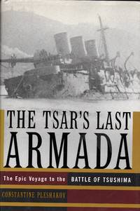 The Tsar's Last Armada: The Epic Voyage to the Battle of Tsushima