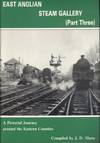 East Anglian Steam Gallery Part Three: A Pictorial Journey Around the Eastern Counties.