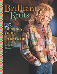 Brilliant Knits: 25 Contemporary Designs by Brandon Mably Mably, Brandon by Mably, Brandon - 2001-09-20