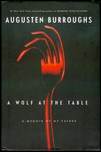 A Wolf at the Table: A Memoir of My Father