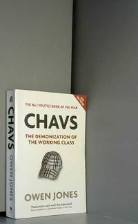 Chavs: The Demonization of the Working Class by Owen Jones - 2012