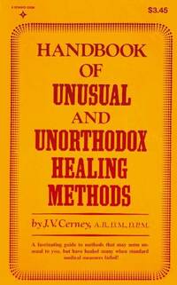 Handbook of Unusual and Unorthodox Healing Methods