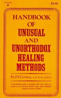 Handbook of Unusual and Unorthodox Healing Methods