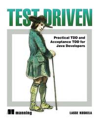 Test Driven : TDD and Acceptance TDD for Java Developers