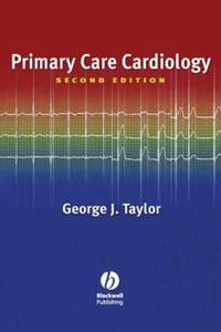 Primary Care Cardiology by George J. Taylor - 2004