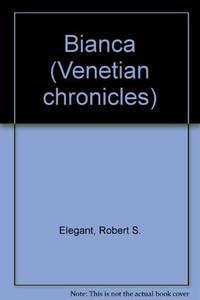 Bianca (Venetian chronicles) by Elegant, Robert S