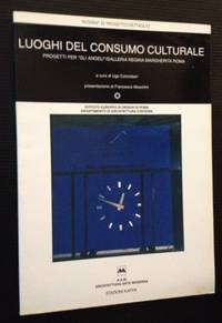 Luoghi Del Consumo Culturale: Progetti Per "Gli Angeli"/Galleria Regina Margherita Roma by Curated by Ugo Colombari - Paperback - First Edition - 1991 - from Appledore Books, ABAA (SKU: 11829)
