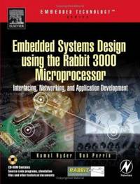 Embedded Systems Design Using the Rabbit 3000 Microprocessor : Interfacing, Networking, and...