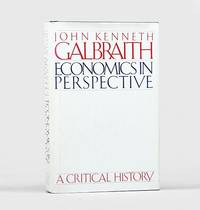 Economics in Perspective. A Critical History. by GALBRAITH, John Kenneth - 1987