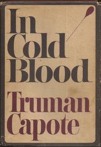 In Cold Blood; A True Account of a Multiple Murder and its Consequences. by Capote, Truman - 1966