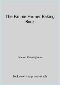 The Fannie Farmer Baking Book by Marion Cunningham - 1984