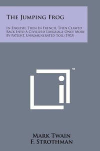 The Jumping Frog: In English, Then in French, Then Clawed Back Into a Civilized Language Once...