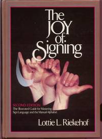 image of The Joy of Signing: The Illustrated Guide for Mastering Sign Language and the Manual Alphabet