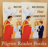 Receiving Holy Communion: How to Make a Good Communion. (2 copies). by Lovasik SVD., Rev. Lawrence G - 2013