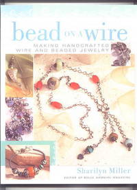 cover of BEAD ON A WIRE: MAKING HANDCRAFTED WIRE AND BEADED JEWELRY.