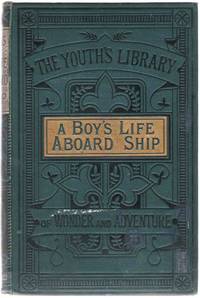 image of A Boy's Life Aboard Ship, as it is. Told by Himself