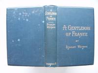 image of A Gentleman of France - Being The Memoirs of Gaston De Bonne Sieur De Marsac