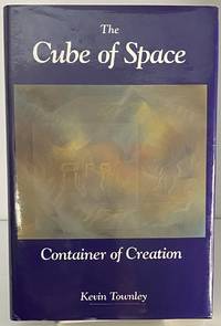 The Cube of Space: Container of Creation by Townley, Kevin - 1993