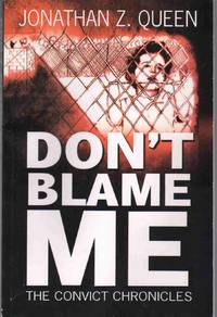 cover of DON'T BLAME ME The Convict Chronicles