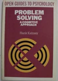 Problem Solving: A Cognitive Approach (Open Guides to Psychology) by Hank Kahney - 1986