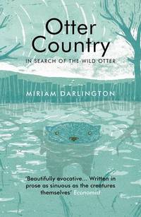 Otter Country: In Search of the Wild Otter