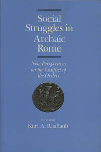 Social Struggles in Archaic Rome: New Perspectives on the Conflict of the Orders