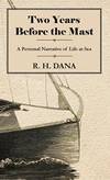 Two Years Before the Mast - A Personal Narrative of Life at Sea by R. H. Dana - Hardcover - 2017-03-15 - from Books Express (SKU: 144373764X)