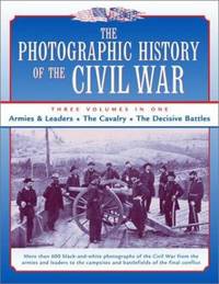 The Photographic History of the Civil War