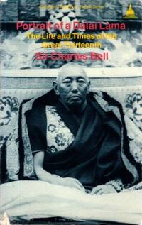 PORTRAIT OF A DALAI LAMA: The Life and Times of the Great Thirteenth