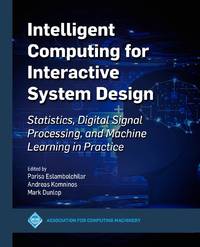 Intelligent Computing for Interactive System Design: Statistics, Digital Signal Processing and...