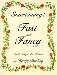 Entertaining! Fast and Fancy : Cook Easy and Eat Grand
