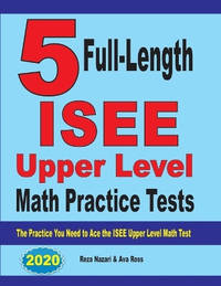 5 Full-Length ISEE Upper Level Math Practice Tests: The Practice You Need to Ace the ISEE Upper...