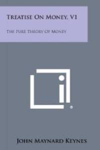 image of Treatise on Money, V1: The Pure Theory of Money