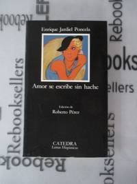 Amor se escribe sin hache (Letras Hispánicas) (Spanish Edition)