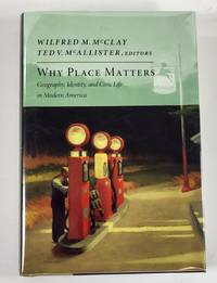 Why Place Matters: Geography, Identity and Civic Life in Modern America