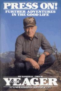 Press On! Further Adventures In The Good Life by General Chuck Yeager - 1st Ed 1st Pr - Oct 1988 - from Comfort Kraft (SKU: 17160)