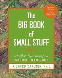 The Big Book of Small Stuff : 100 of the Best Inspirations from Don't Sweat the Small Stuff