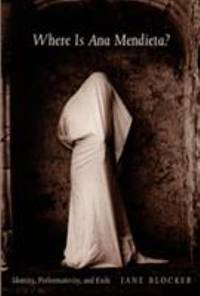 Where Is Ana Mendieta? : Identity, Performativity, and Exile