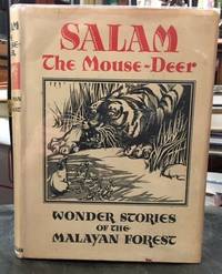 SALAM THE MOUSE-DEER. Wonder Stories of the Malayan Forest by Hillman, A; Skeat, Walter W - 1938