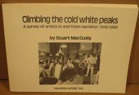 Climbing the Cold White Peaks:  A Survey of Artists in and From Hamilton  1910 1950    re:  Hamilton  Ontario  Canada