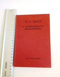 H.G. Wells: A Comprehensive Bibliography Compiled by the H G Wells Society by H.G. Wells Society - 1968