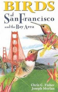 Birds of San Francisco: And the Bay Area