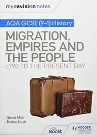 My Revision Notes: AQA GCSE (9&acirc;1) History: Migration, empires and the people:...