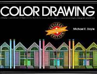 Color Drawing : A Marker/Colored-Pencil Approach for Architects, Landscape Architects, Interior and Graphic Designers, and Artists by Michael E. Doyle - 1993