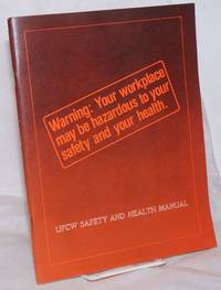 image of Warning: Your workplace may be hazardous to your safety and your health. UFCW Safety and Health Manual