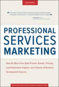 Professional Services Marketing : How the Best Firms Build Premier Brands, Thriving Lead...
