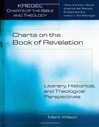 Charts on the Book of Revelation: Literary, Historical, and Theological Perspectives (Kregel...