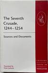 The Seventh Crusade, 1244-1254: Sources and Documents